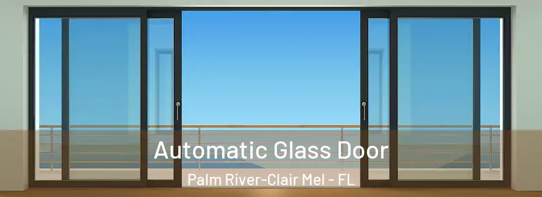  Automatic Glass Door Palm River-Clair Mel - FL