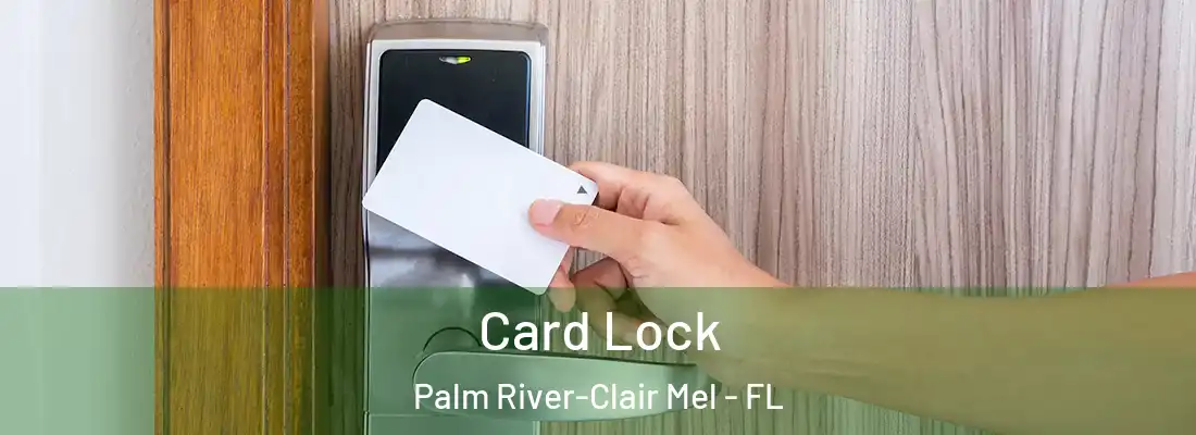  Card Lock Palm River-Clair Mel - FL