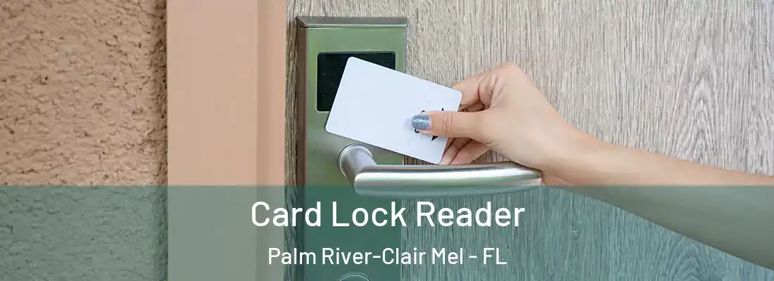  Card Lock Reader Palm River-Clair Mel - FL