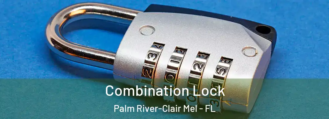  Combination Lock Palm River-Clair Mel - FL