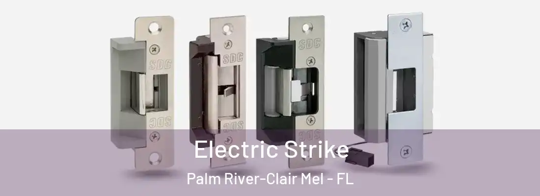  Electric Strike Palm River-Clair Mel - FL