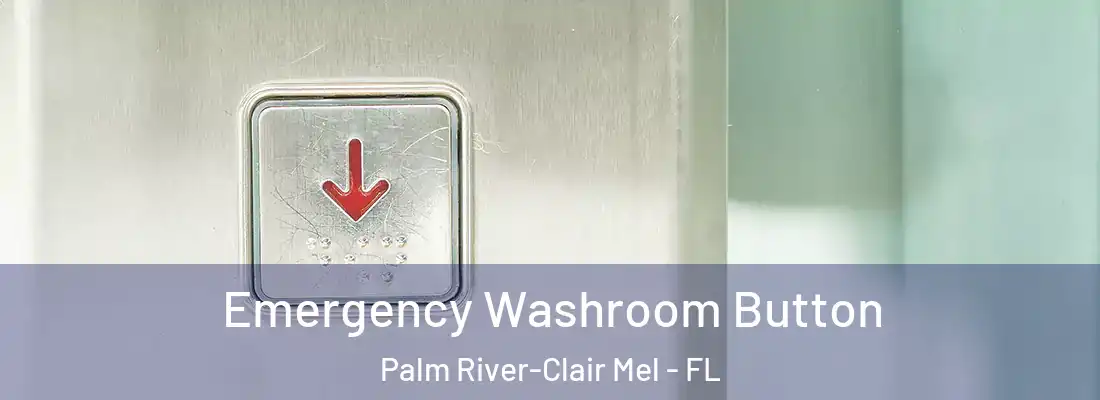  Emergency Washroom Button Palm River-Clair Mel - FL