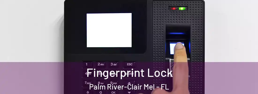  Fingerprint Lock Palm River-Clair Mel - FL