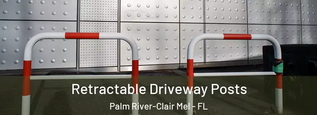  Retractable Driveway Posts Palm River-Clair Mel - FL