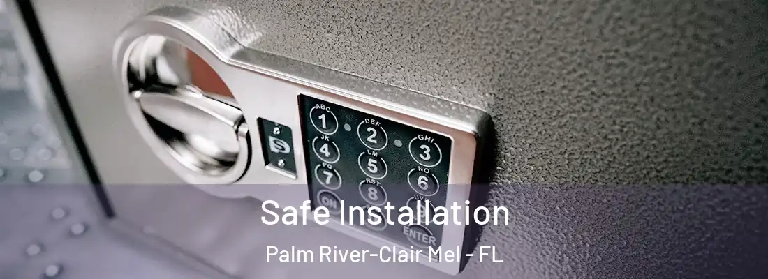  Safe Installation Palm River-Clair Mel - FL