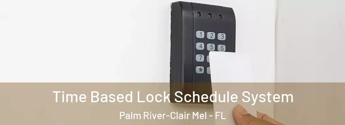 Time Based Lock Schedule System Palm River-Clair Mel - FL